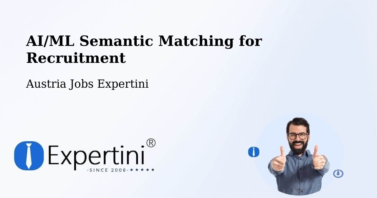 AI/ML Semantic Matching for Recruitment - Austria Jobs Expertini